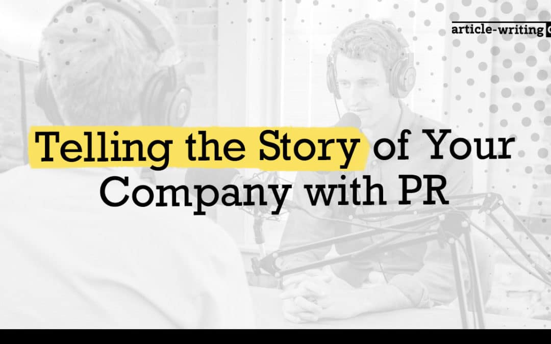 How to Tell the Story of Your Company with PR