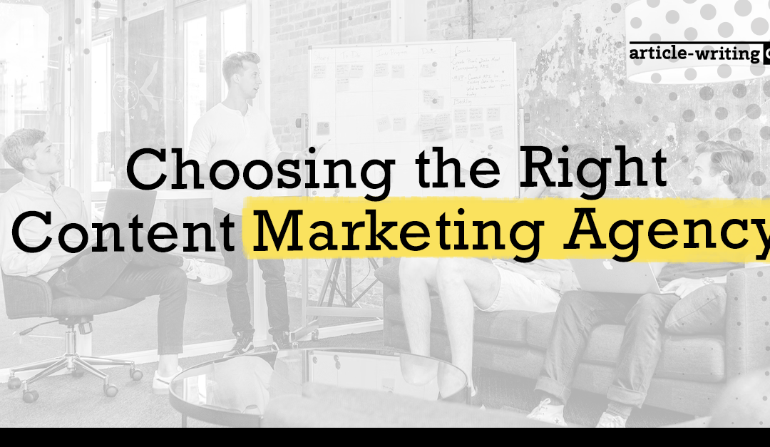 Choosing the Right Content Marketing Agency 