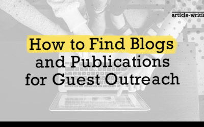 How to Find Blogs and Publications for Guest Outreach