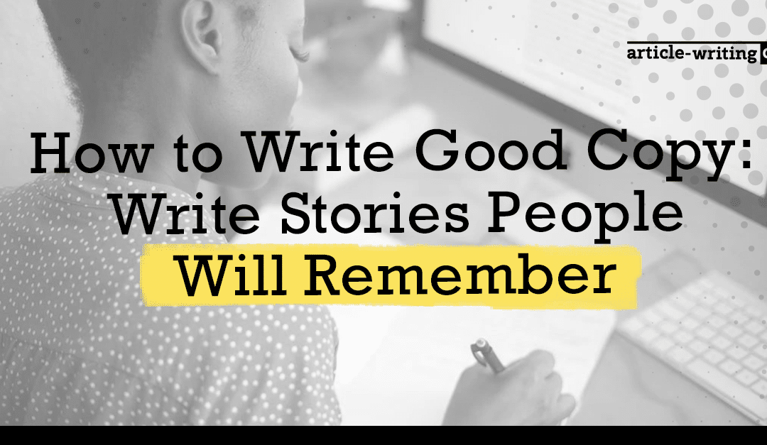 How to Write Good Copy: Write Stories People Will Remember